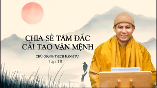 Liễu Phàm Tứ Huấn (Tập 18) | Chủ giảng: Thầy Thích Hạnh Từ