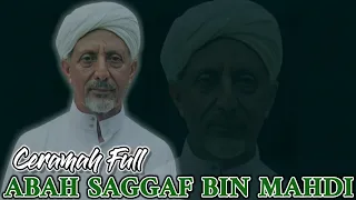 CERAMAH FULL  || Waliyullah  Al Habib Saggaf Bin Mahdi Bin Syekh Abu Bakar Bin Salim