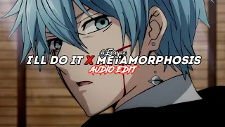 i'll do it x metamorphosis (phonk remix) | edit audio