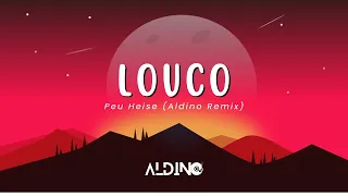 Peu Heise - Louco (Aldino Remix)