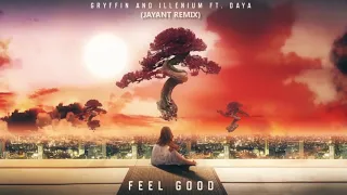 Gryffin & Illenium feat. Daya - Feel Good (JAYANT REMIX)