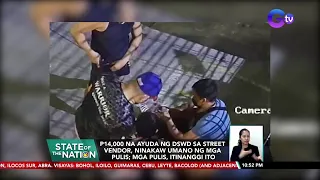 P14,000 na ayuda ng DSWD sa street vendor, ninakaw umano ng mga pulis... | SONA