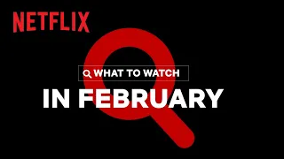 New on Netflix | February