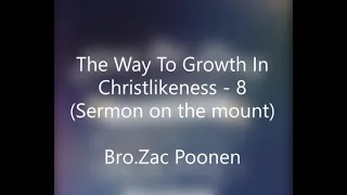 Bro.Zac Poonen - The Way To Growth In Christlikeness -8(sermon on the mount)