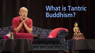 What is Tantric Buddhism? Is it compatible with Western culture today? ‒ Dzongsar Khyentse Rinpoche