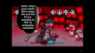 Hank and FNF Bf react to FNF VS Antipathy Hank