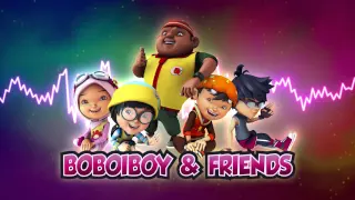 BoBoiBoy OST: BoBoiBoy & Friends