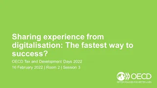 OECD Tax and Development Days 2022 (Day 1 Room 2 Session 3): Sharing experience from digitalisation