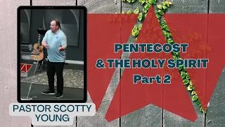 Pentecost and the Holy Spirit, Part 2 | Pastor Scotty Young | Way of Life Worship Center