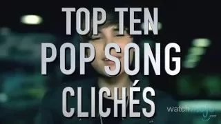 Top 10 Pop Song Clichés (Quickie)