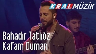 Kral Pop Akustik - Bahadır Tatlıöz - Kafam Duman