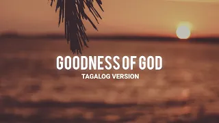 GOODNESS OF GOD (Tagalog Version) Lyrics - By Doulos Worship