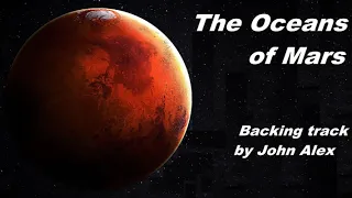 🛤️ The Oceans of Mars - backing track by John Alex