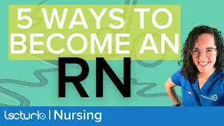 How to Become a Registered Nurse (RN) | 5 Most Common Ways