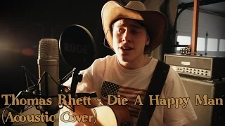 Thomas Rhett - Die A Happy Man (Acoustic Cover)