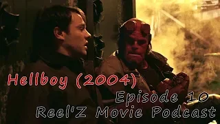 Reel'Z Movie Podcast - Episode 10 "Hellboy" 2004