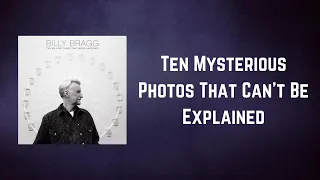 Billy Bragg - Ten Mysterious Photos That Can't Be Explained (Lyrics)