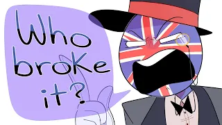 So...Who broke it? [Countryhumans]