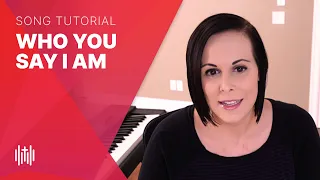 How to Sing "Who You Say I Am" (Hillsong)