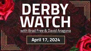 Derby Watch | April 17, 2024