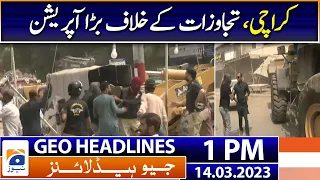 Geo News Headlines 1 PM | Karachi, major operation against encroachments | 14th March  2023