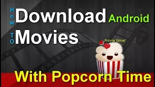 How to download movies from Popcorn Time (ON ANDROID) 2018