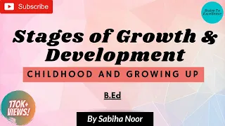 Stages of Growth & Development | Later Childhood & Adolescence | Childhood & Growing up| Sabiha Noor