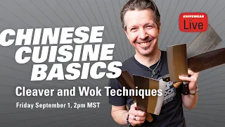 Chinese Cuisine Basics: Cleaver & Wok Skills with Colin - KNIFEWEAR LIVE