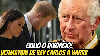 MALAS NOTICIAS! REY CARLOS DA ULTIMÁTUM al PRÍNCIPE HARRY Para QUE Se DIVORCIE de MEGHAN MARKLE HOY!