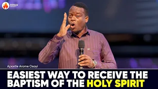 HOW TO EASILY RECEIVE THE BAPTISM OF THE HOLY SPIRIT || APOSTLE AROME OSAYI