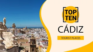 Top 10 Best Tourist Places to Visit in Cádiz | Spain - English