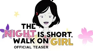 The Night is Short, Walk On Girl [Official Teaser, GKIDS - In Theaters August 21]