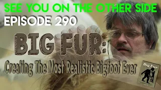 Episode 290 – Big Fur: Creating The Most Realistic Bigfoot Ever