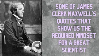 James Clerk Maxwell's Biography and Quotes To Show How A Scientist Thinks