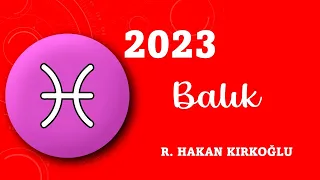 2023'te Balık burcu - R. Hakan Kırkoğlu