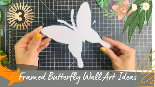 3 Butterfly Framed Unique Wall Art Ideas | Wall Decor Ideas | GADAC DIY |Craft Ideas for Home Decor