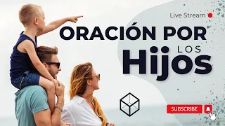 #022 | 🔴 Oración por LOS HIJOS | Madrugadas de Oración 🙏