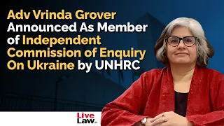 Adv Vrinda Grover Appointed as a Member of the Independent Commission of Enquiry on Ukraine by UNHRC