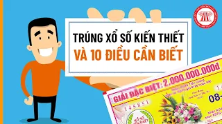 Trúng Xổ Số Kiến Thiết Và 10 Điều Cần Biết | TVPL