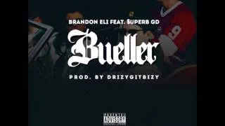 Brandon Eli Feat. $uperb GD - Bueller Prod. By DrizyGitBizy