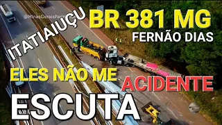 BR 381 RODOVIA FERNÃO DIA KM 532 ACIDENTE CARRETA CIDADE ITATIAIUÇU MINAS GERAIS BRASIL