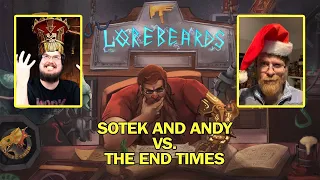 Sotek and Andy vs The End Times! Lorebeards w/ Loremaster of Sotek & Andy Law