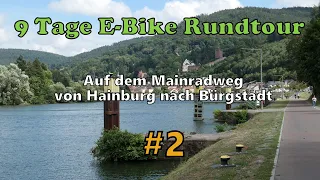 9 Tage E-Bike Rundtour, auf dem Mainradweg von Hainburg nach Bürgstadt