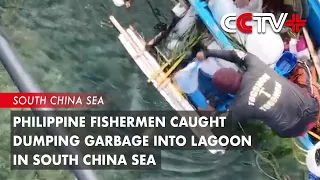 Philippine Fishermen Caught Dumping Garbage into Lagoon in South China Sea