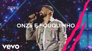 Dilsinho - Onze e Pouquinho (DVD Open House Ao Vivo)