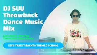 DJ SUU Throwback Dance Music mix [22.May] Latin Dance EDM Euro Dance 90's Dance Music