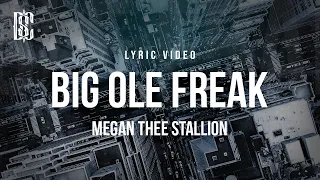 Megan Thee Stallion - Big Ole Freak | Lyrics