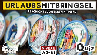 #648 Geschichte zum Lesen & Hören | Thema: Urlaubsmitbringsel | Deutsch lernen durch Hören A2-B1