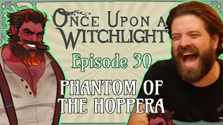 Once Upon a Witchlight Ep. 30 | Feywild D&D Campaign | Phantom of the Hoppera