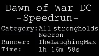 Speedrun: Dawn of War - Dark Crusade # All strongholds Necron in 1h 16m 58s [Commentated][Obsolete]
